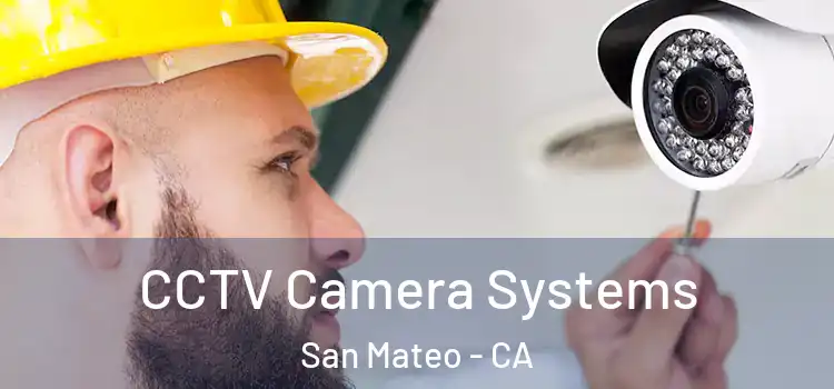  CCTV Camera Systems San Mateo - CA