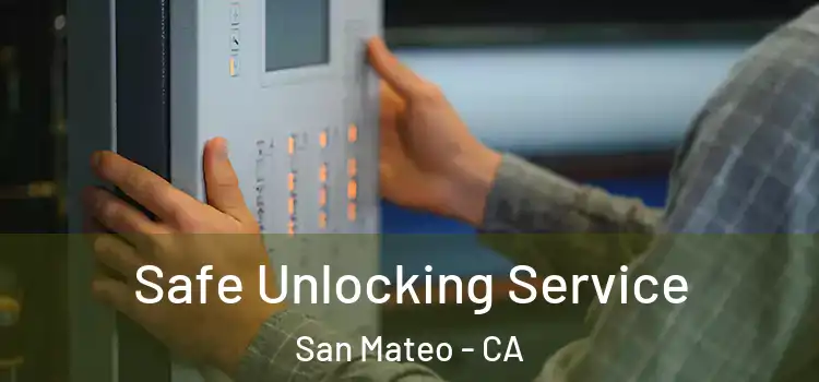  Safe Unlocking Service San Mateo - CA